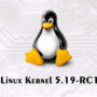 Линус Торвальдс объявил о выпуске релиза кандидата ядра Linux 5.19