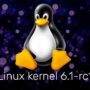 Вышло ядро Linux 6.1- RC1. Что нового?
